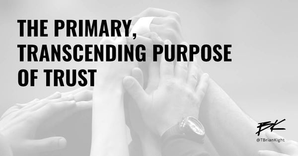 The primary, transcending purpose of trust