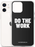 Do The Work Phone Case