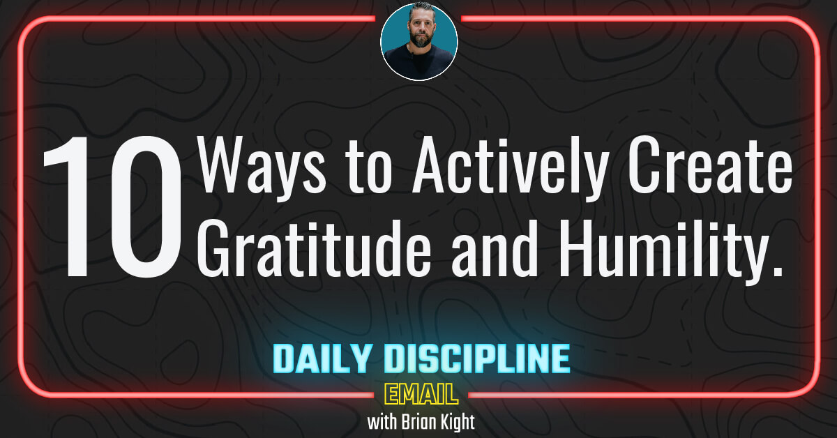 10 Ways to Actively Create Gratitude and Humility.