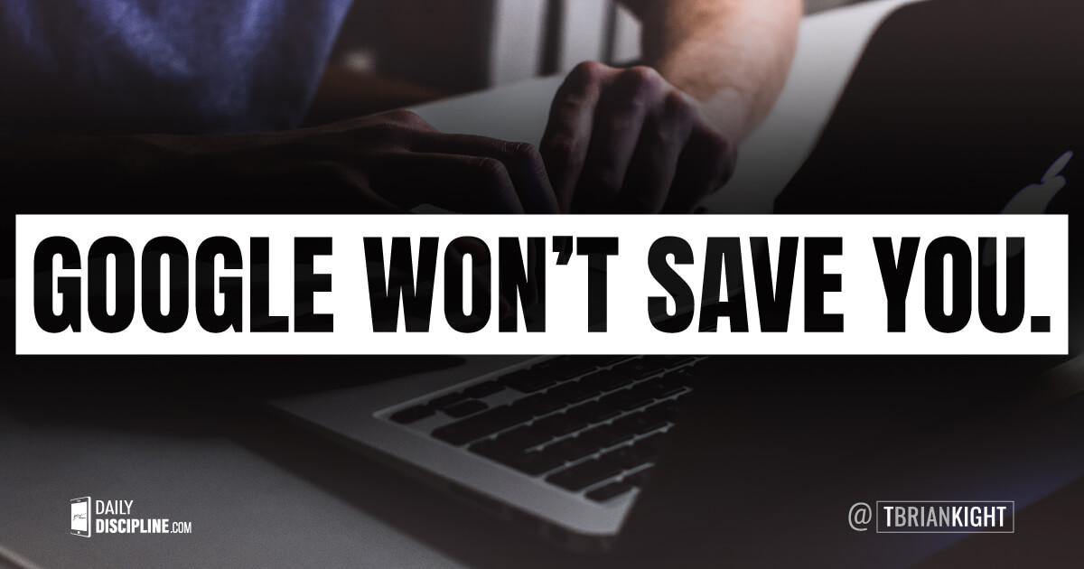 Google Won't Save You