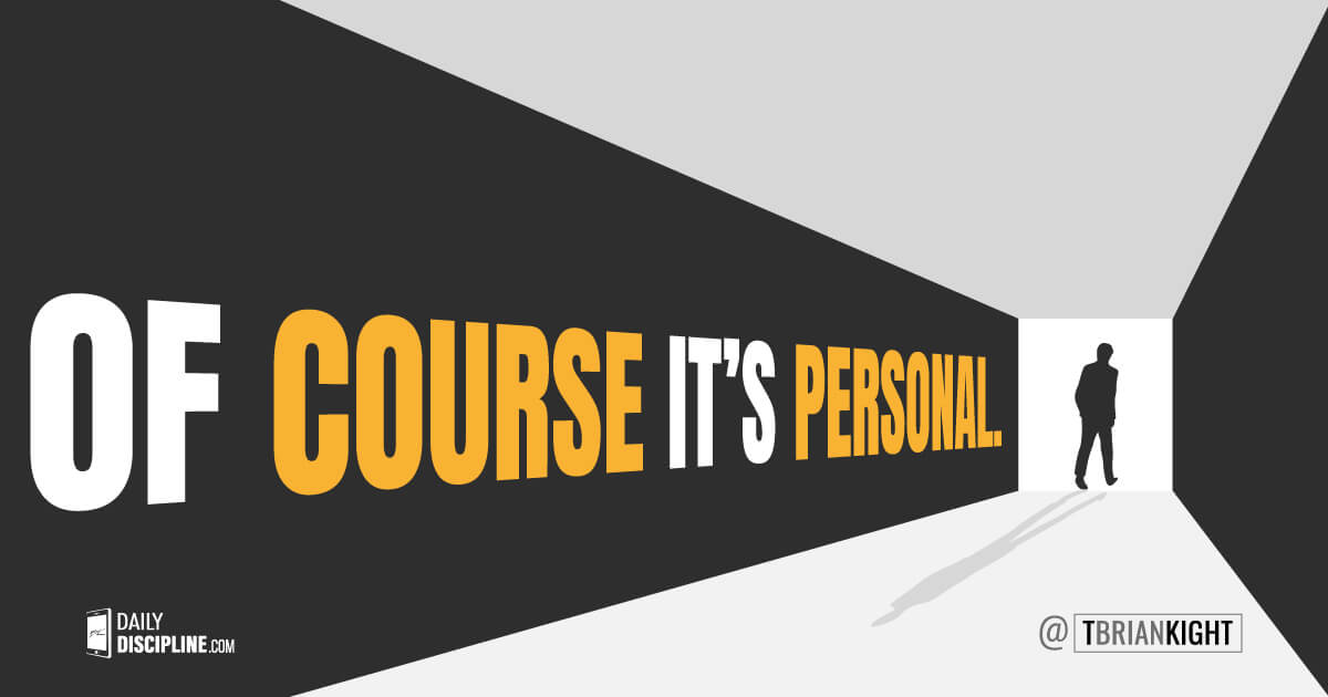 Of course it's personal.