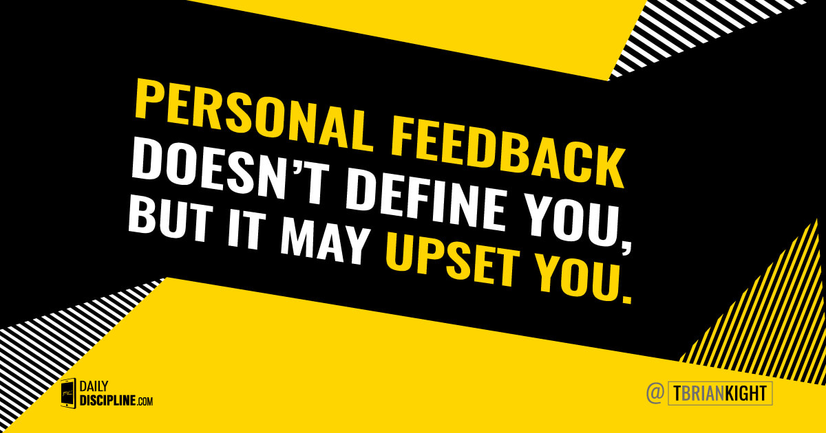 Personal Feedback Doesn't Define You, But It May Upset You.