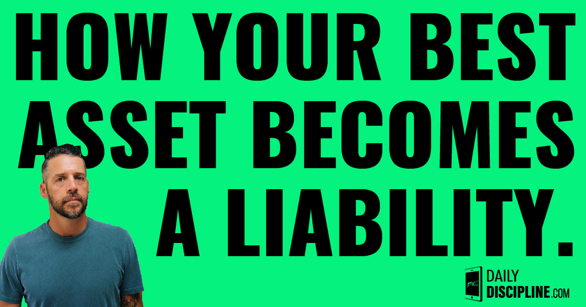 How your best asset becomes a liability.