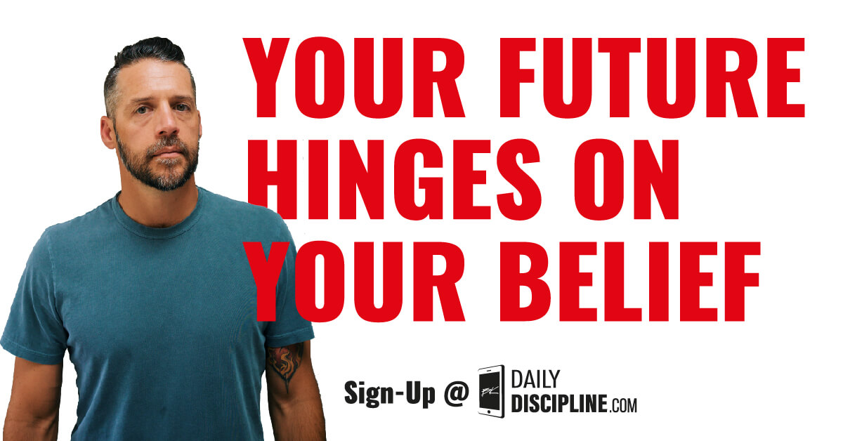 Your Future Hinges On Your Belief