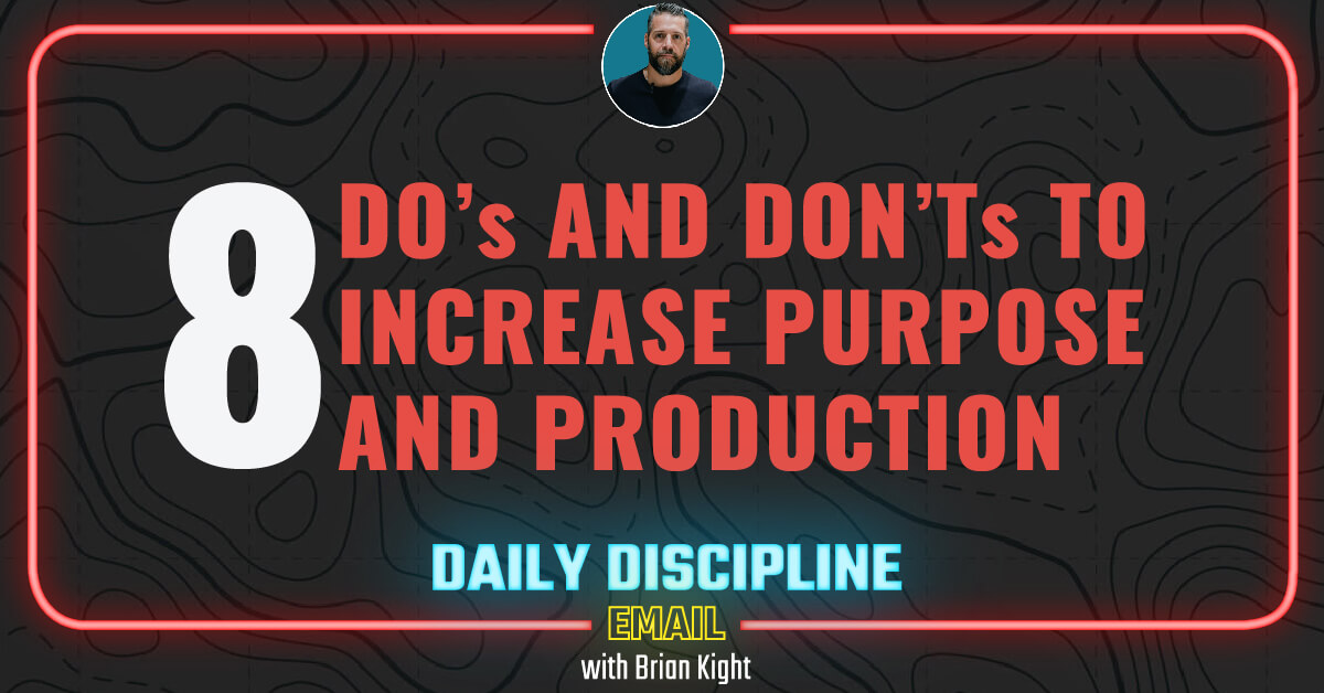 8 Do’s and Don’ts to Increase Purpose and Production