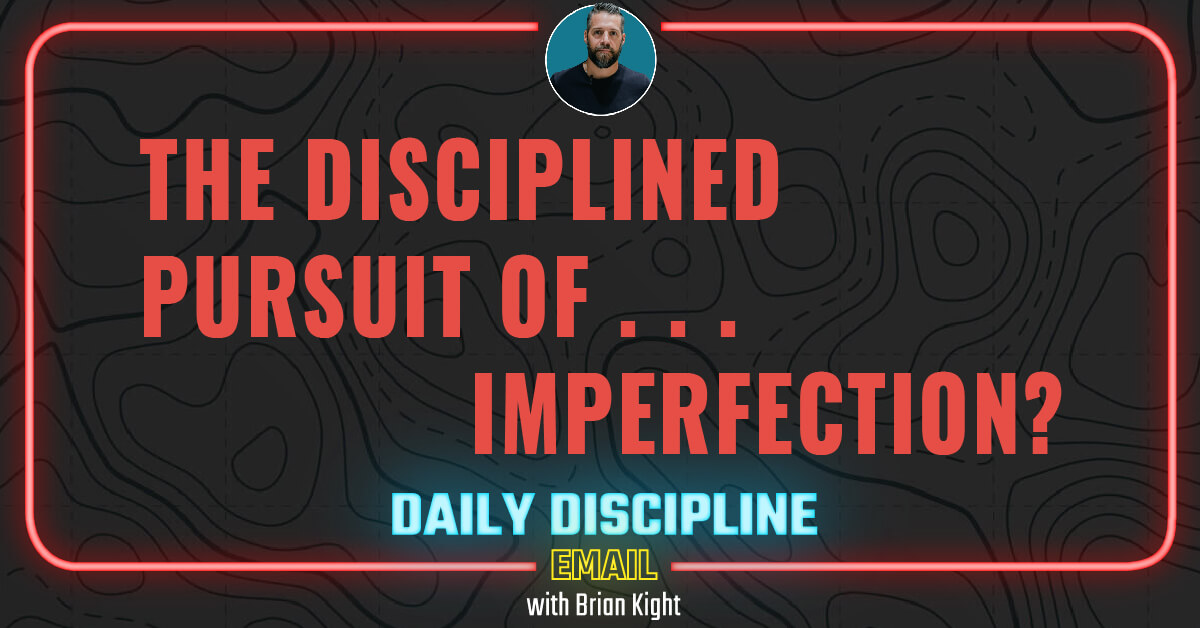 The disciplined pursuit of . . . imperfection?
