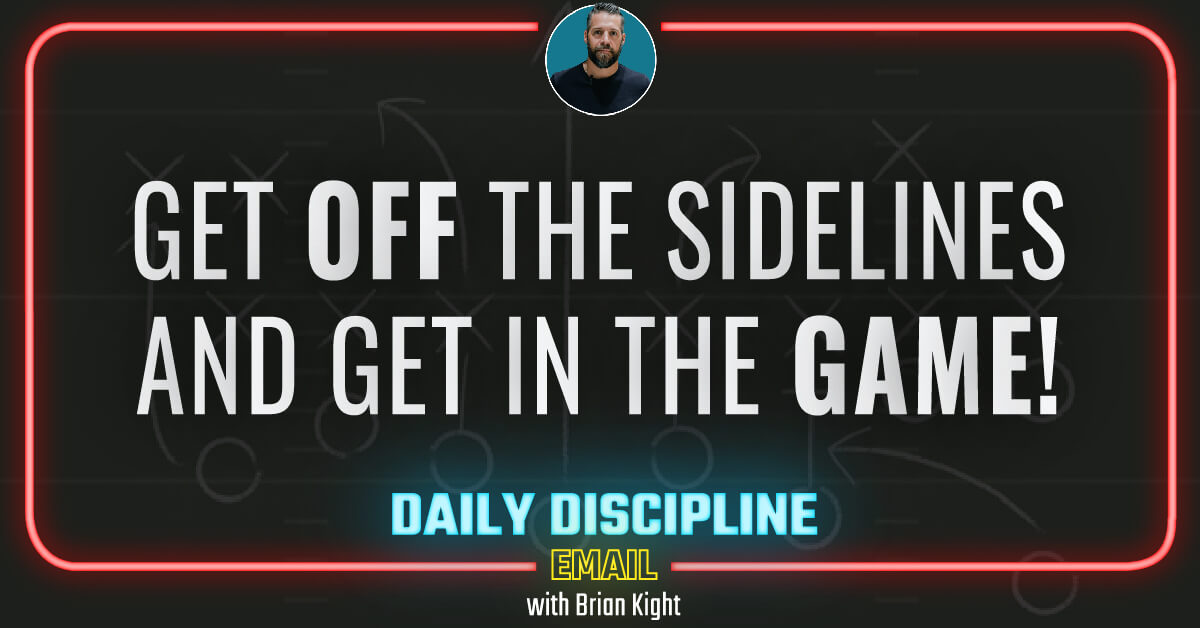 Get Off the Sidelines and Get In the Game!