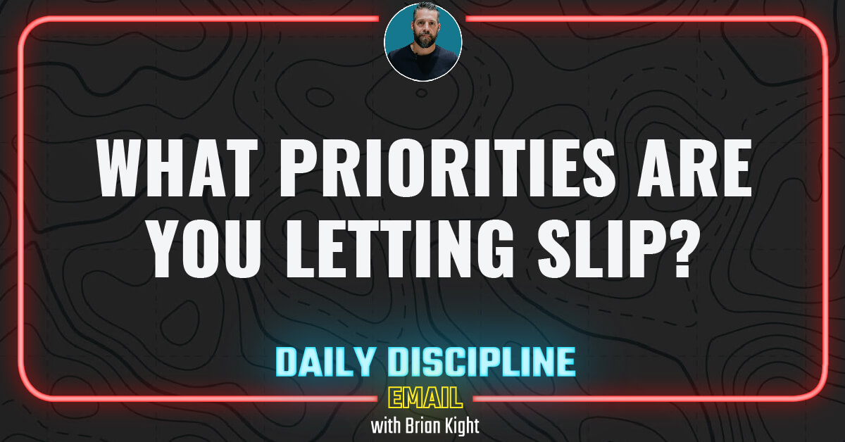 What priorities are you letting slip?