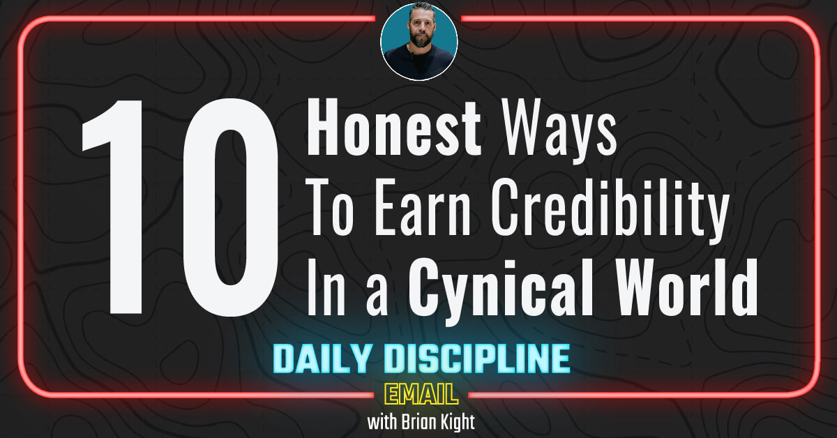 10 Honest Ways To Earn Credibility In a Cynical World
