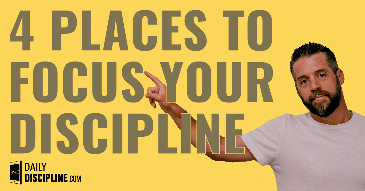 4 places to focus your discipline