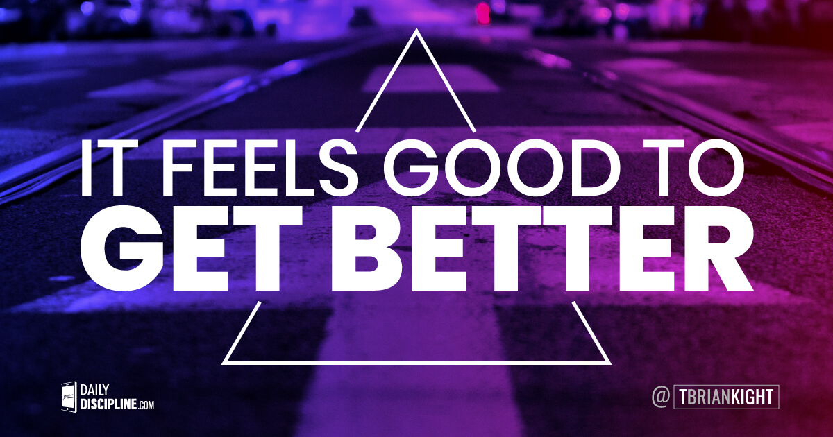 It feels good to get better.