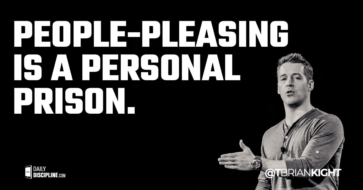 People-pleasing is a personal prison.