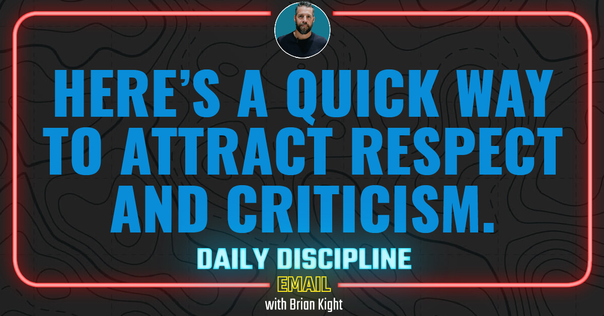 Here’s a Quick Way to Attract Respect and Criticism. 