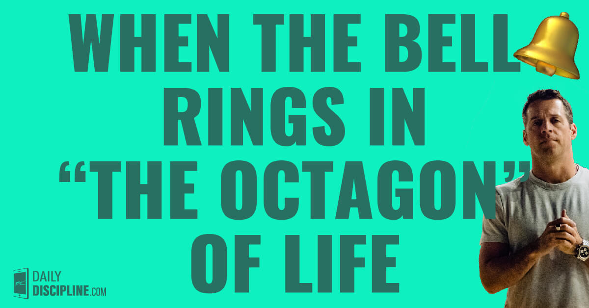 When the bell rings in “The Octagon” of life