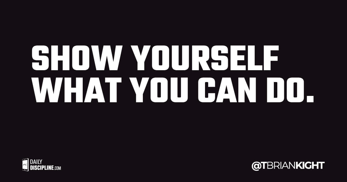 Show Yourself What You Can Do