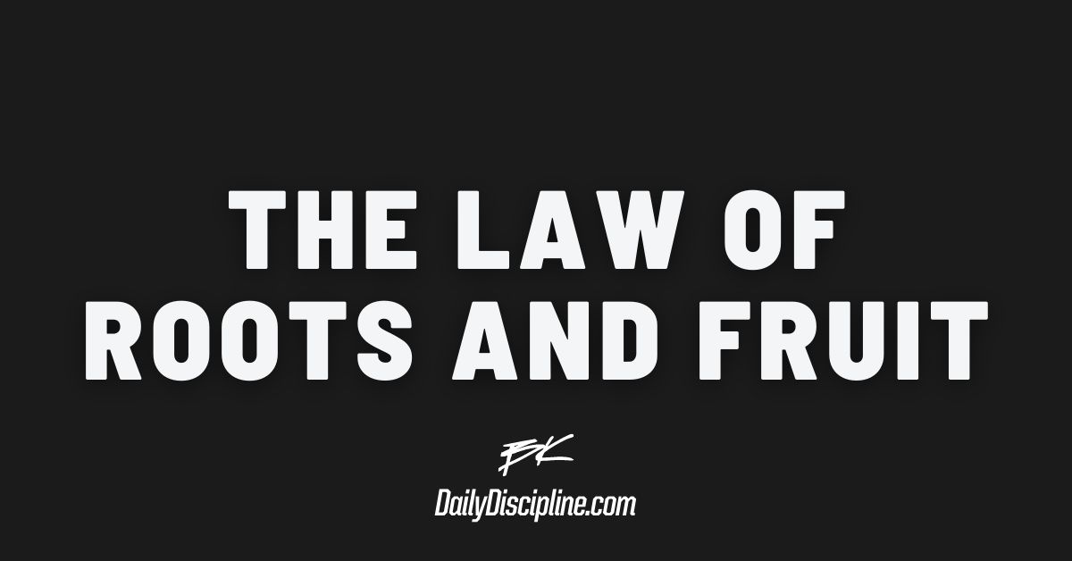 The Law of Roots and Fruit