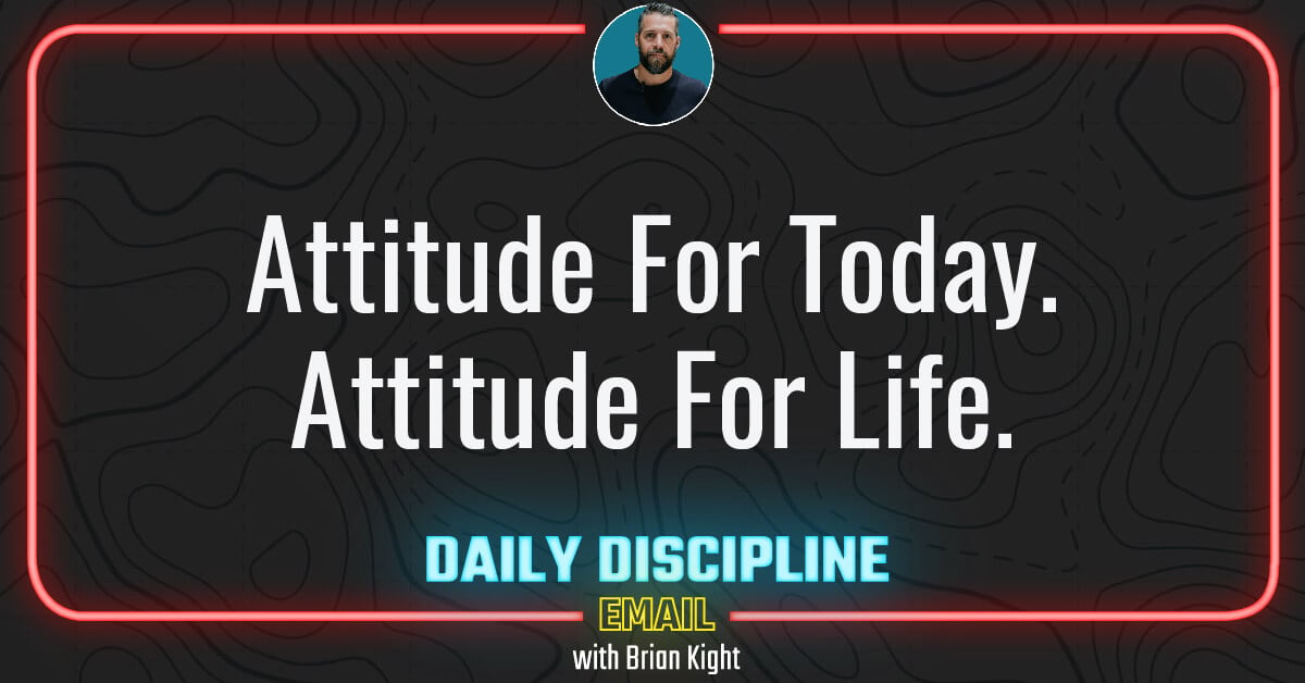 Attitude For Today. Attitude For Life.