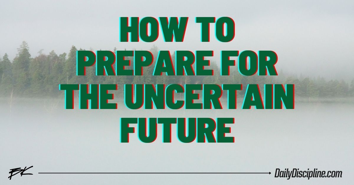 How To Prepare For The Uncertain Future