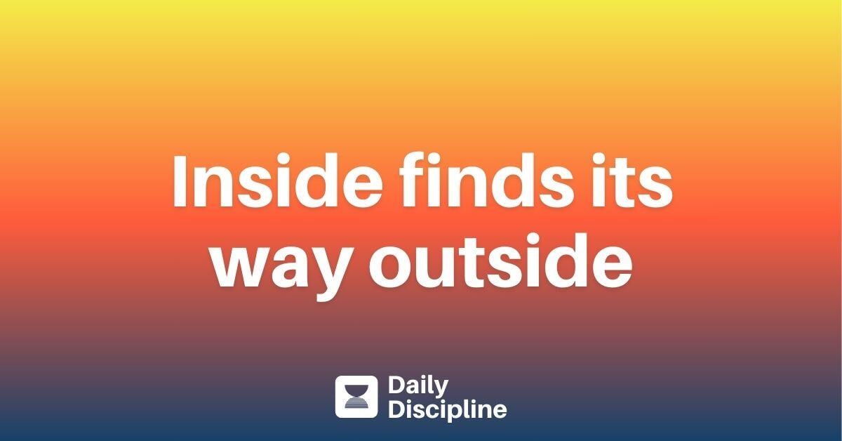 Inside finds its way outside
