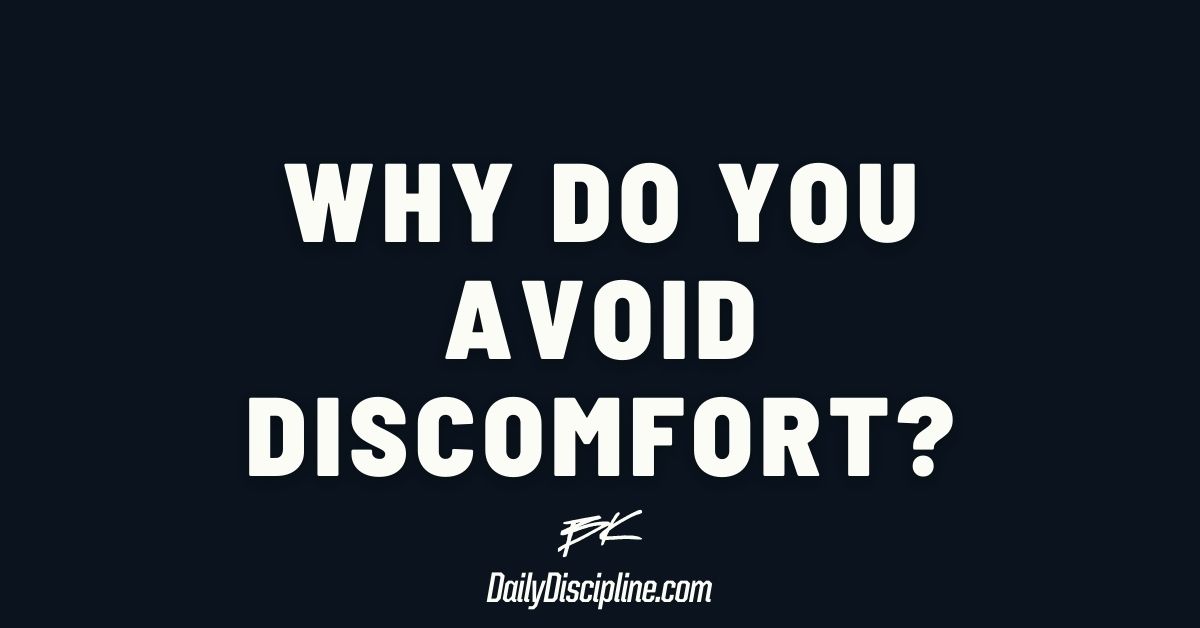 Why do YOU avoid discomfort?