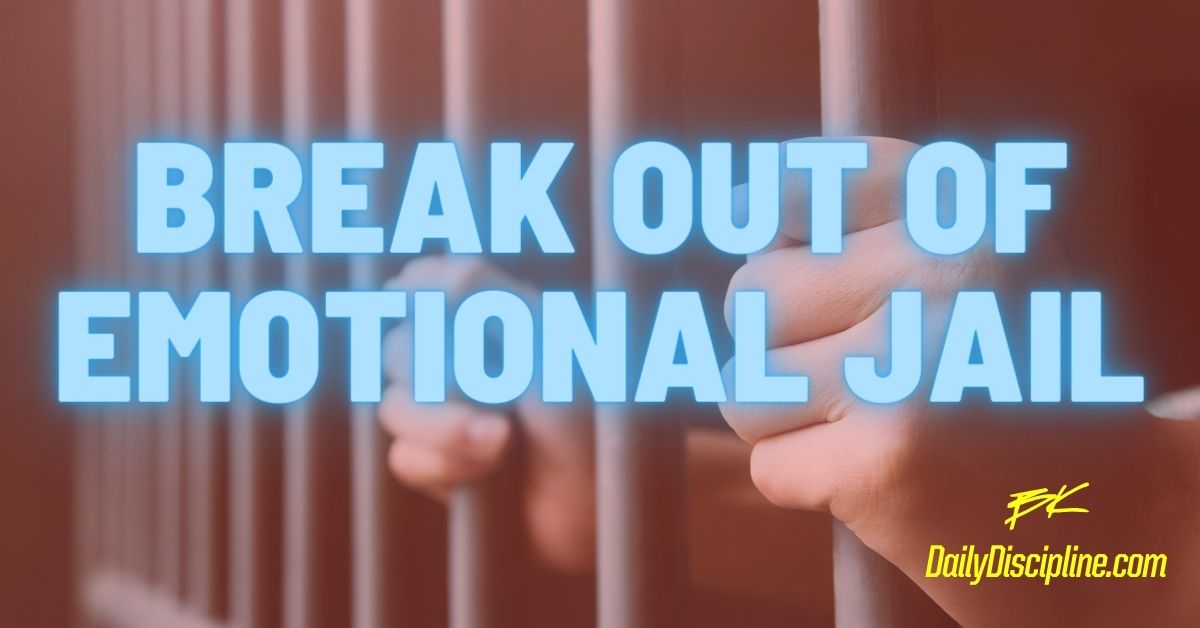 Break Out Of Emotional Jail