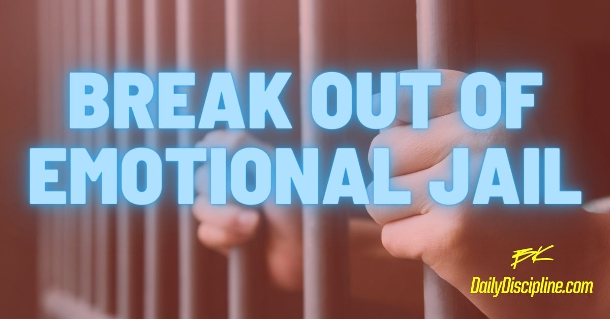 Break Out Of Emotional Jail