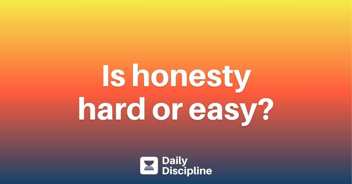 Is honesty hard or easy?