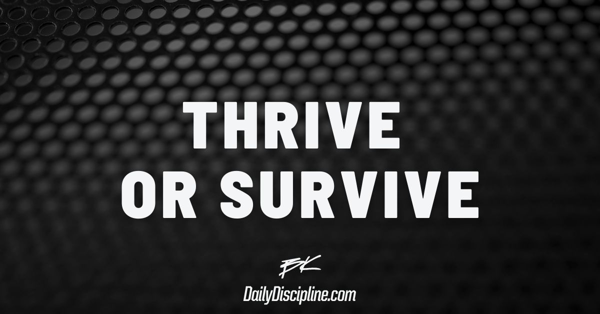 Thrive or Survive