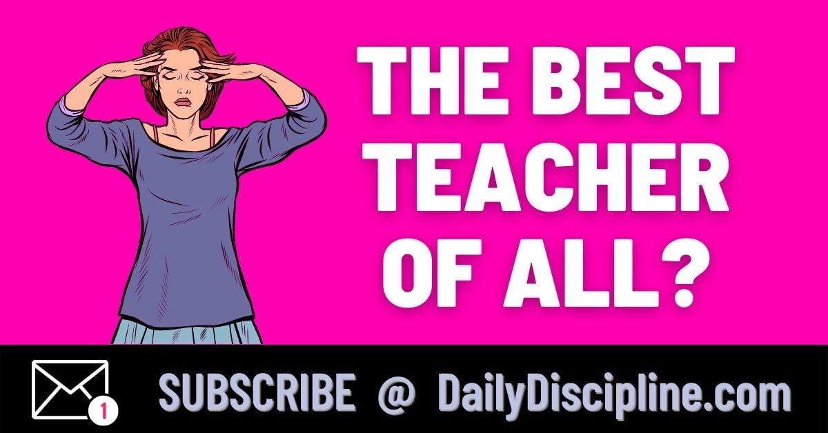 The Best Teacher Of All?