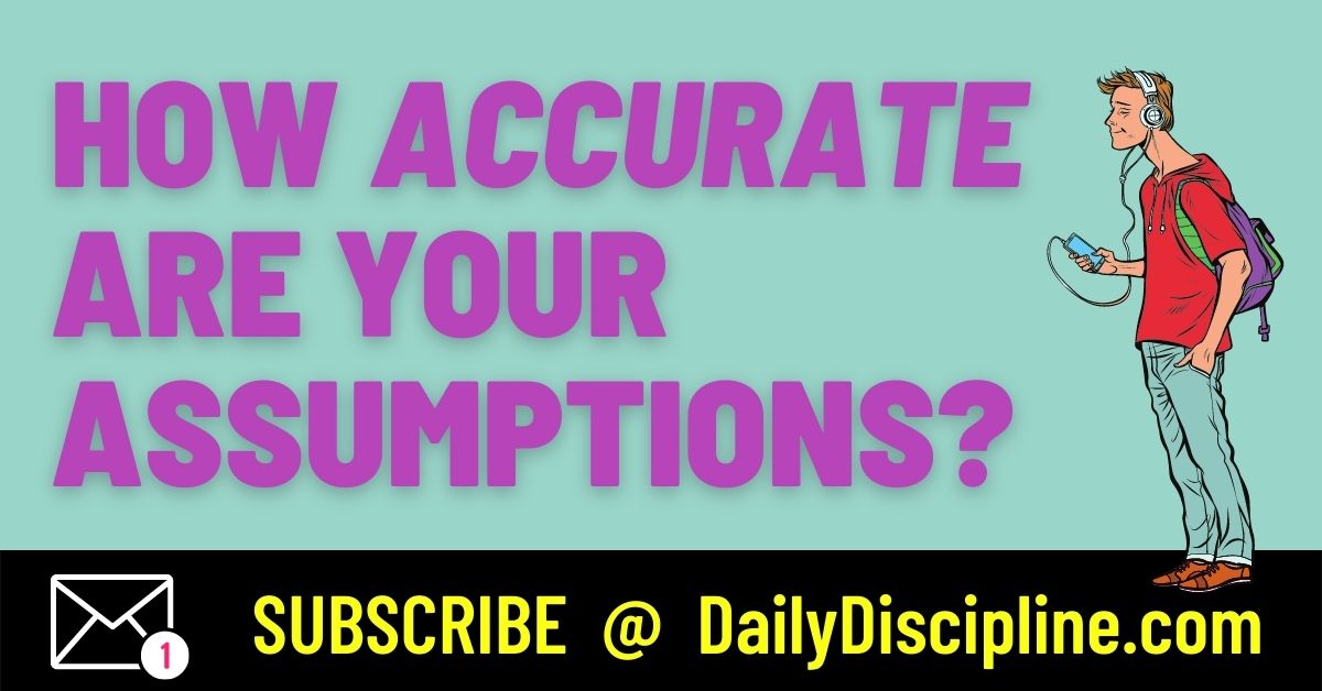 How Accurate Are Your Assumptions?