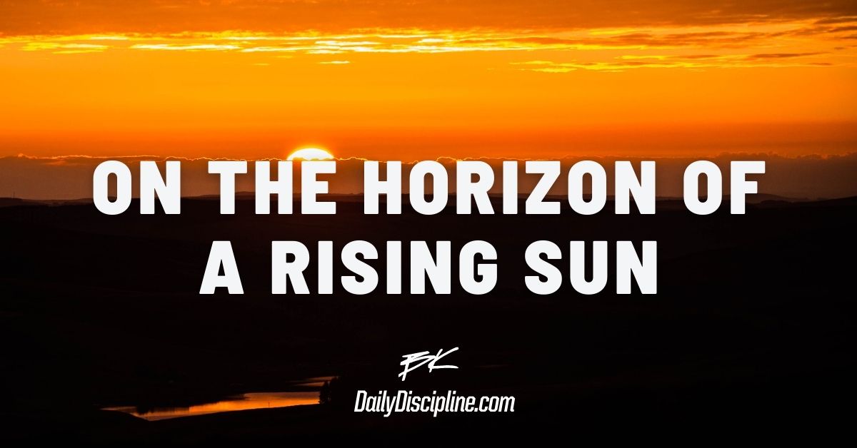 On The Horizon Of A Rising Sun