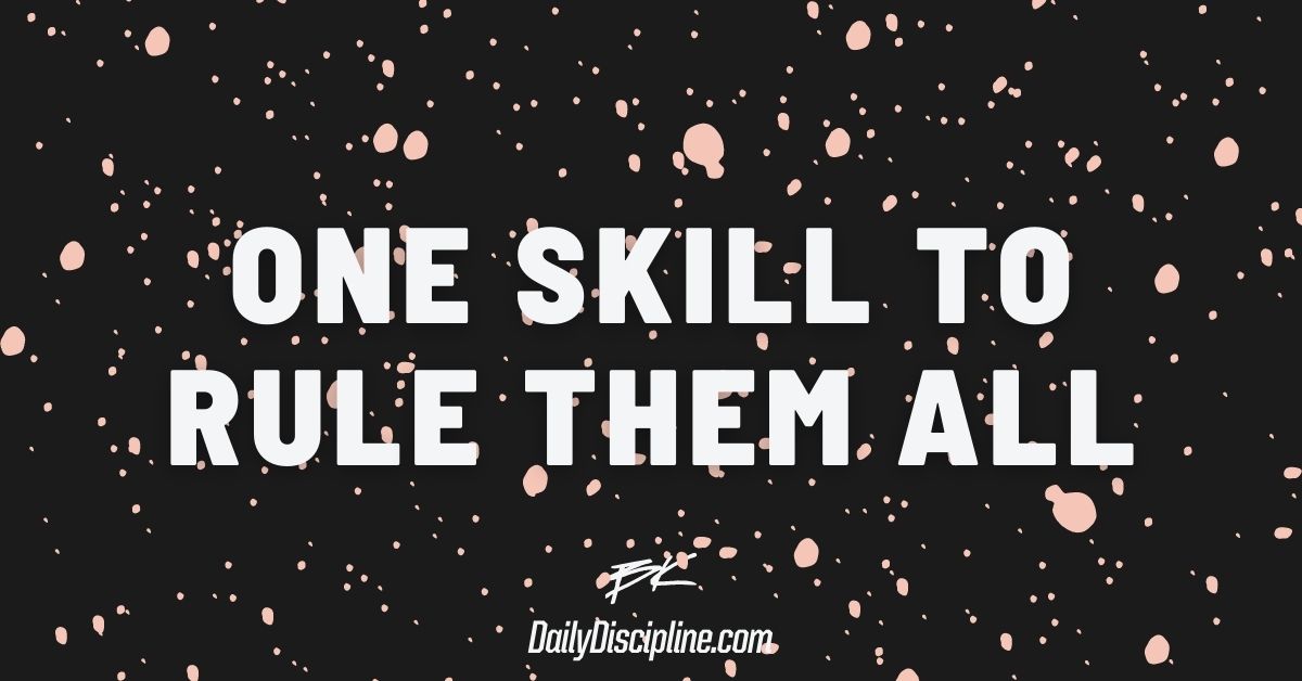 One Skill To Rule Them All