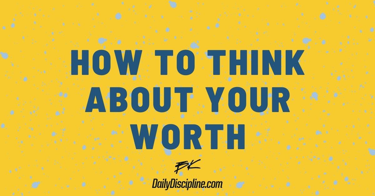 How To Think About Your Worth