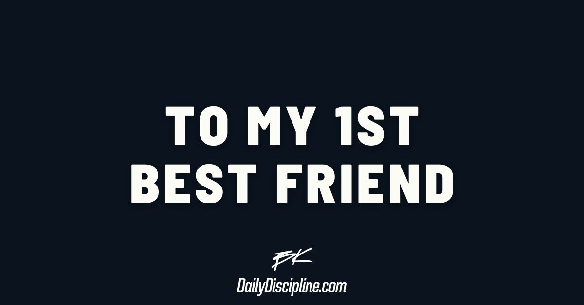 To My 1st Best Friend