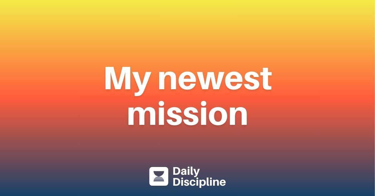 My newest mission