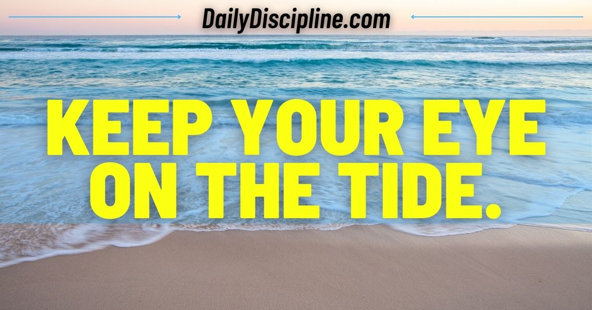 Keep Your Eye On The Tide