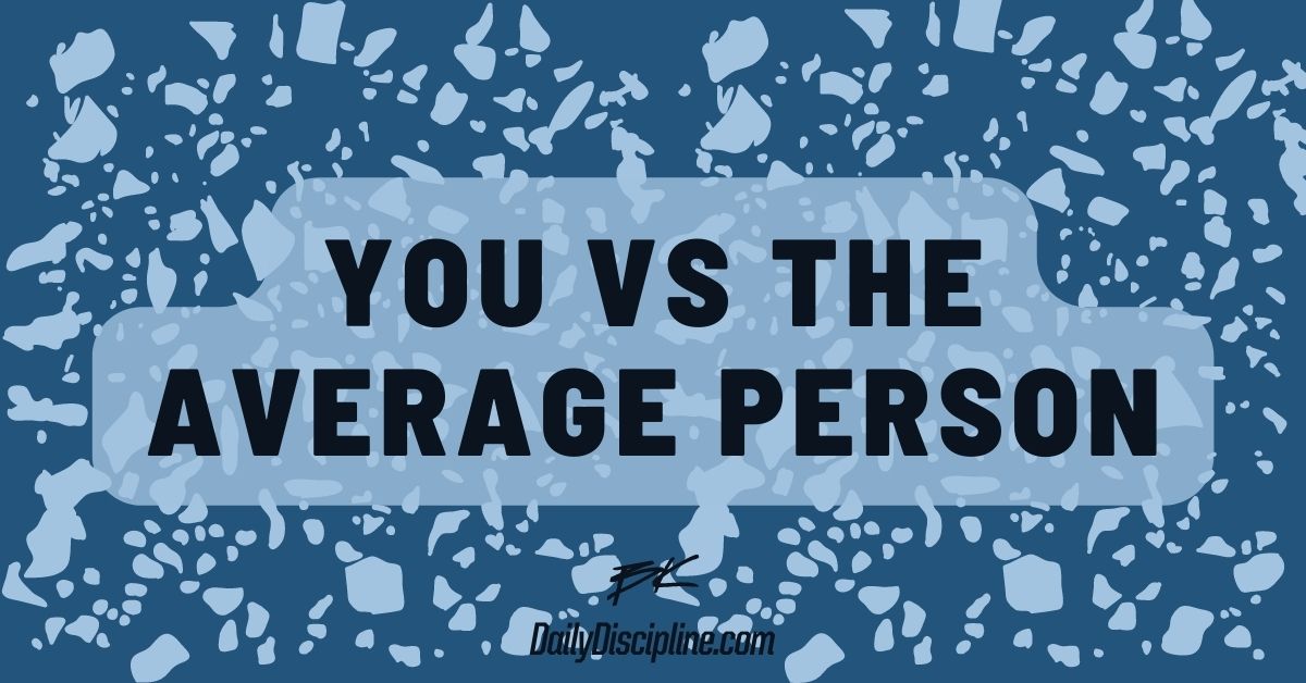 You vs The Average Person