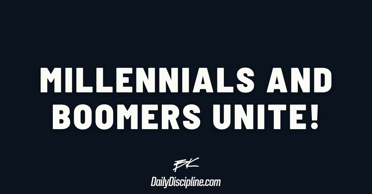 Millennials and Boomers unite!