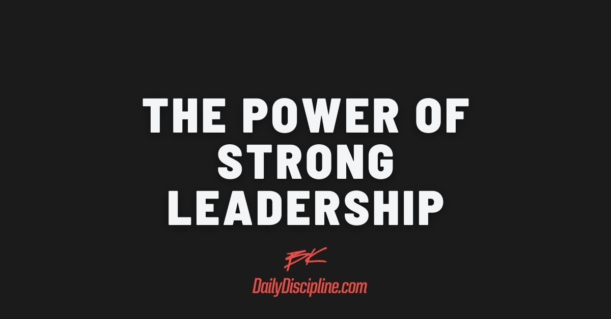 The Power of Strong Leadership