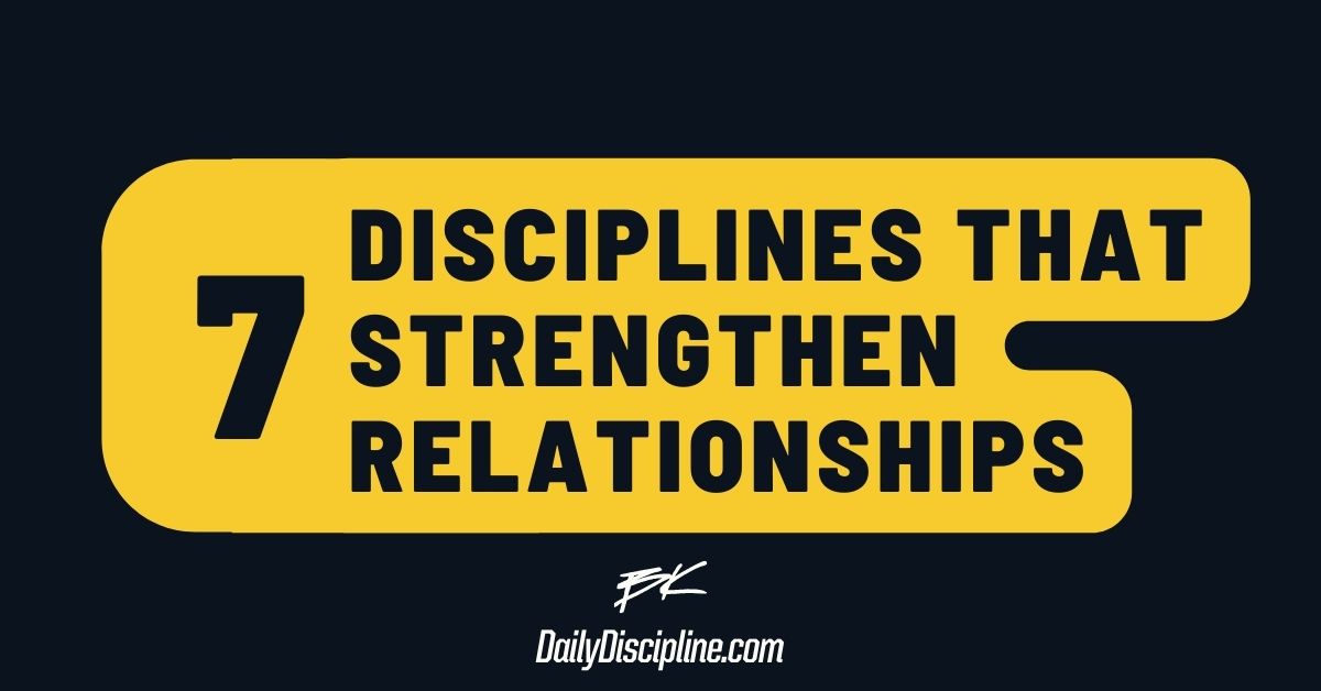 7 Disciplines That Strengthen Relationships