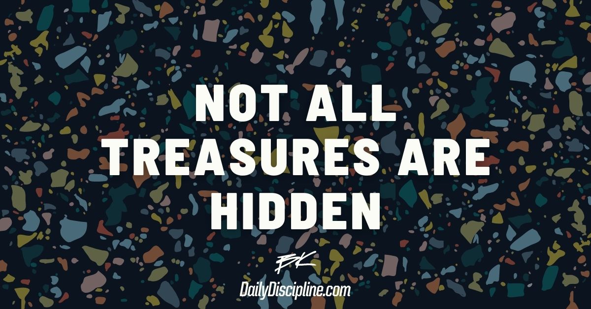 Not All Treasures Are Hidden