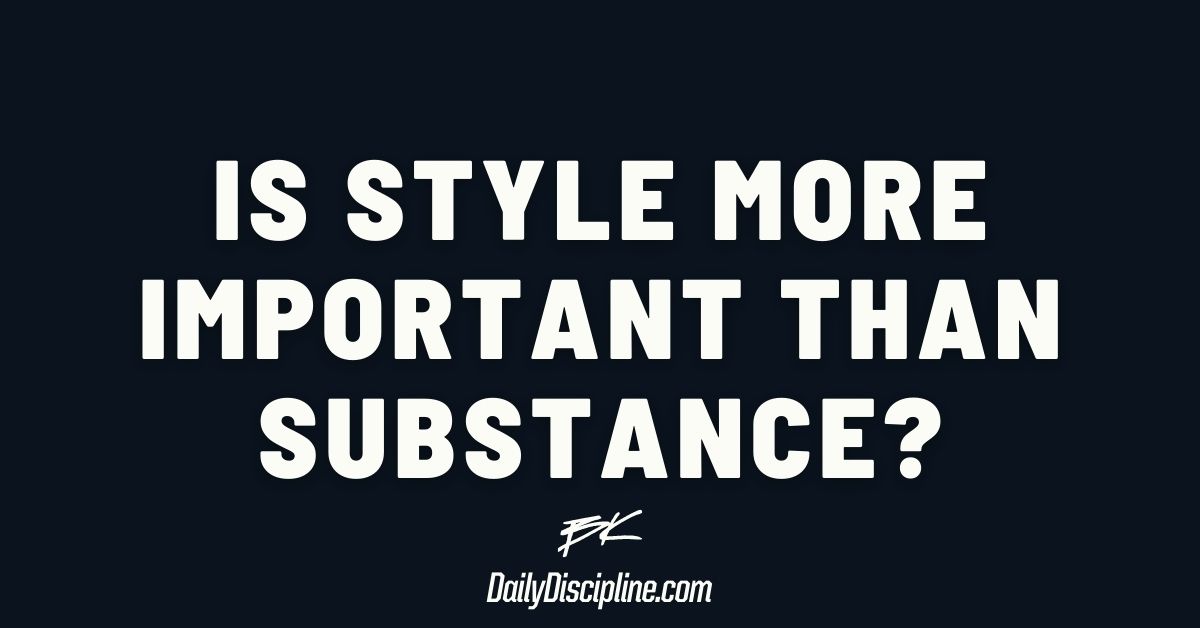 Is style more important than substance?
