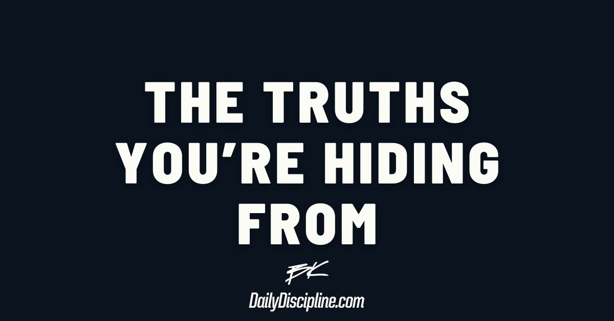 The truths you’re hiding from