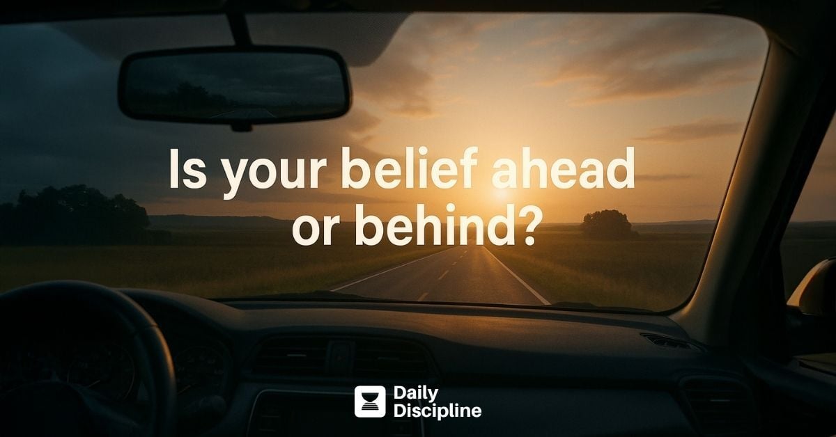 Is your belief ahead or behind?