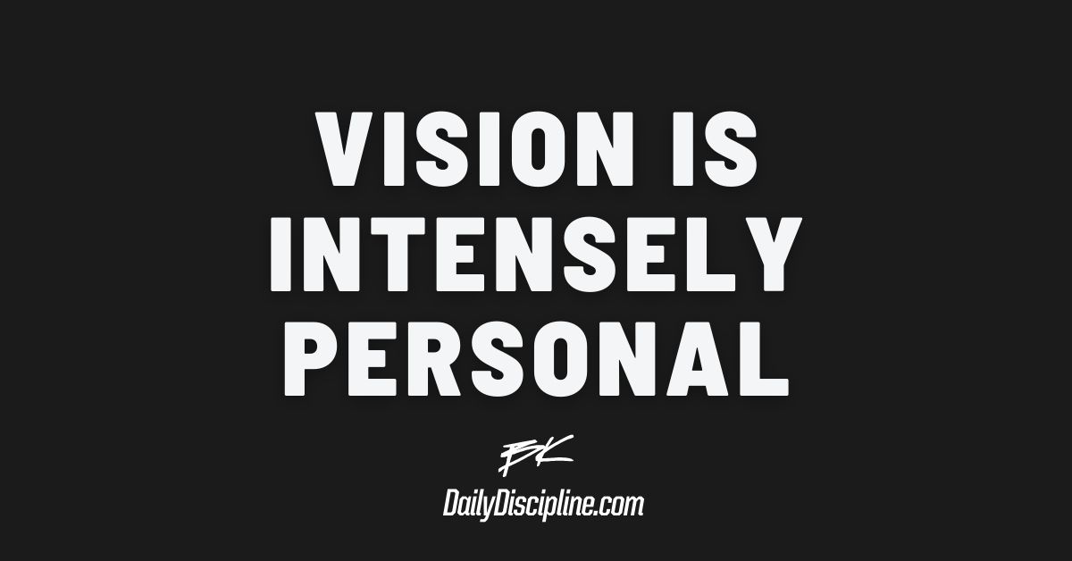 Vision Is Intensely Personal