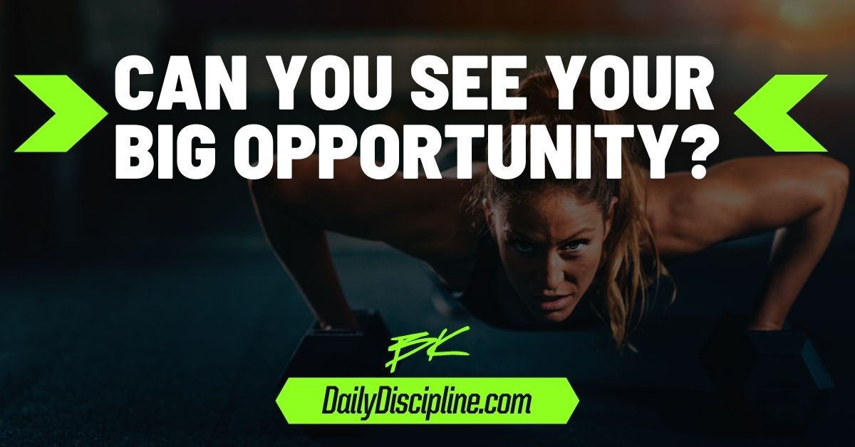Can You See Your Big Opportunity?