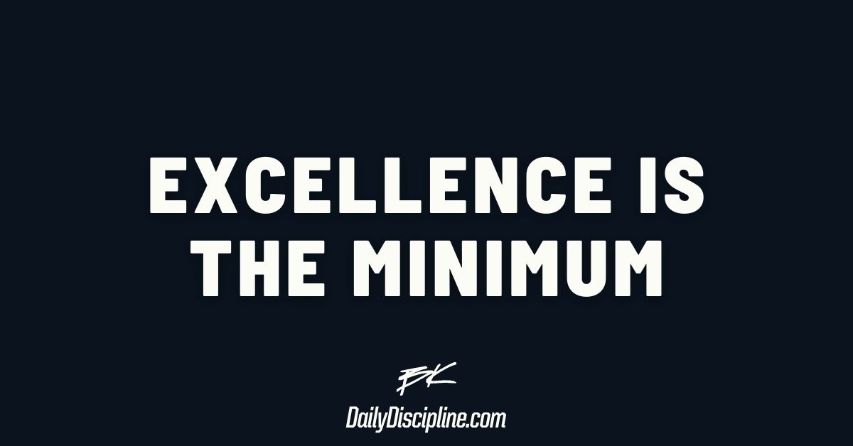 Excellence Is The Minimum