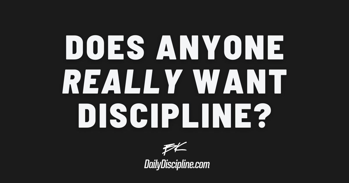 Does Anyone Really Want Discipline?