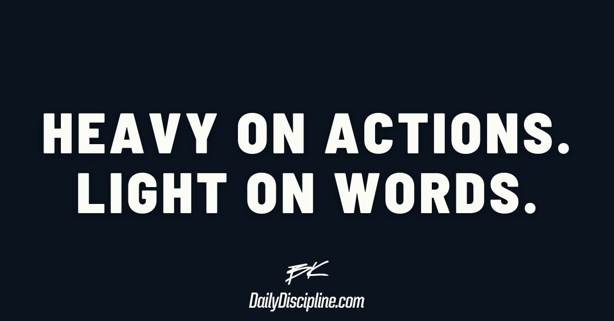 Heavy On Actions. Light On Words.