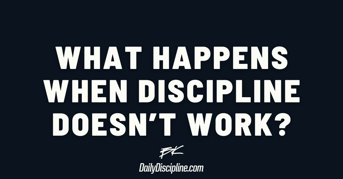 What Happens When Discipline Doesn’t Work?